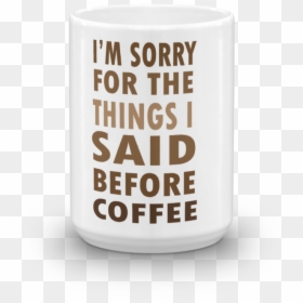Coffee Cup, HD Png Download - i'm sorry png