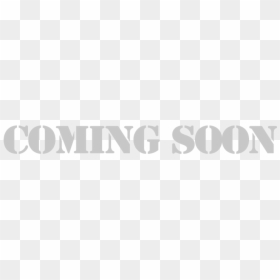 Coming Soon Png White, Transparent Png - coming soon transparent png