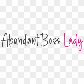 Abundant Boss Lady - Calligraphy, HD Png Download - boss lady png