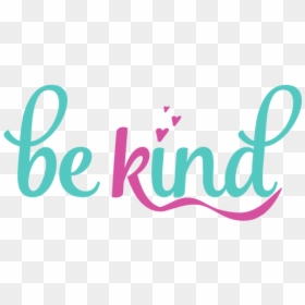Be Kind - Calligraphy, HD Png Download - kind png