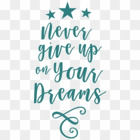 Never Give Up Svg, HD Png Download - dreams png