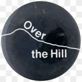 Over The Hill Social Lubricators Button Museum - Safl, HD Png Download - over the hill png