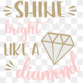 Cc-shine Bright Like A Diamond - Shine Bright Like A Diamond, HD Png Download - diamond png
