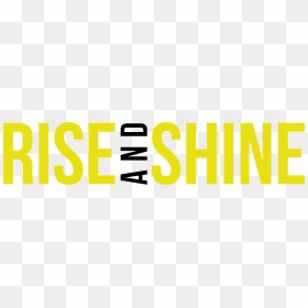 Rise And Shine Png - Rise And Shine Transparent, Png Download - shine png