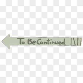 Thumb Image - Paper Product, HD Png Download - to be continued png
