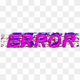 Error - Error Png, Transparent Png - glitch png