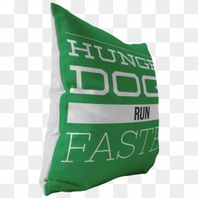 Hungry Dogs Run Faster Pillow - Cushion, HD Png Download - pillow png