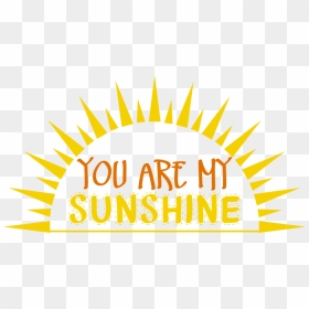 You Are My Sunshine Png, Transparent Png - sunshine png