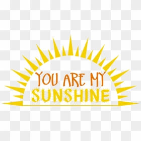 You Are My Sunshine Png, Transparent Png - sunshine png