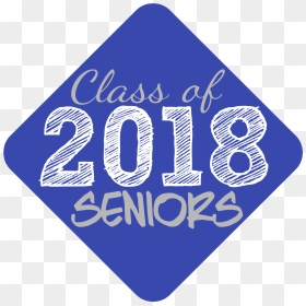 Class Of 2018 Seniors Logo - Graphic Design, HD Png Download - class of 2018 png