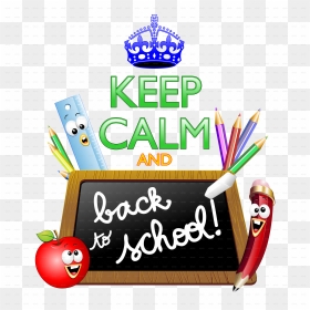 Keep Calm And Back To School , Png Download - Keep Calm, Transparent Png - back to school png