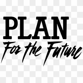 Future Plans Png - Plan For The Future, Transparent Png - future png