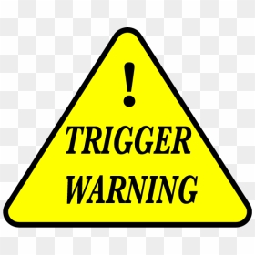 Debate Around Trigger Warnings Has Been A Prominent - Current Charge Time Triangle, HD Png Download - warning png