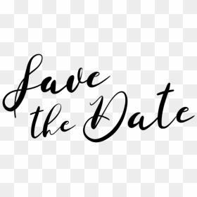 Save The Date - Calligraphy, HD Png Download - save the date png