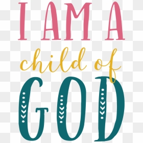 Am A Child Of God Clipart - Am A Child Of God Clip Art, HD Png Download - god png