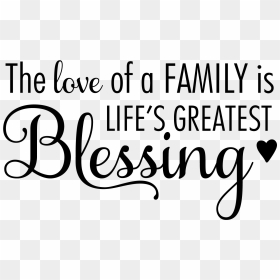 Thumb Image - Love Of A Family Is Life's Greatest Blessing Svg, HD Png Download - quotes png