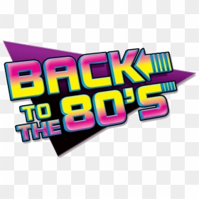 Back To The 80"s - Transparent Back To The 80s, HD Png Download - 80s png