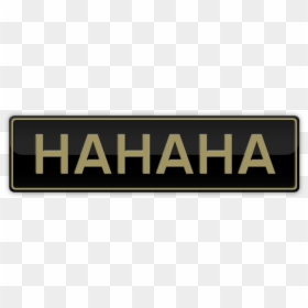 Signage, HD Png Download - hahaha png