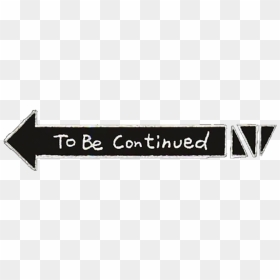 #tobecontinue #meme #freetoedit #nobackground #sticker - Street Sign, HD Png Download - to be continued meme png