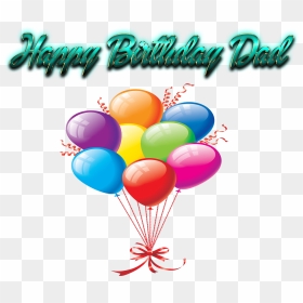 Happy Birthday Dad Png Photo - Cluster Ballooning, Transparent Png - dad png
