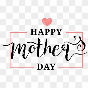 Happy Mothers Day Png Transparent - Calligraphy, Png Download - mother's day png