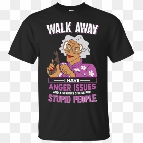Madea, Walk Away I Have Anger Issues And A Serious - Gucci Mickey Mouse Tee Shirt, HD Png Download - people walking away png