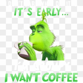 Grinch I Don"t What Day It Is It"s Early I"m Grumpy - Grinch With Coffee Png, Transparent Png - grinch png