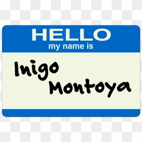 Hello My Name Is Inigo Montoya - Hello My Name, HD Png Download - hello my name is png
