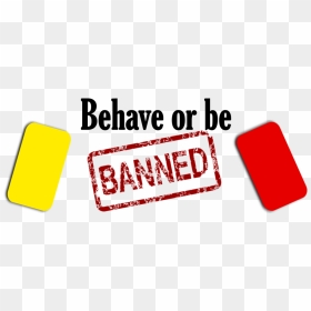 Behave Or Be Banned , Png Download, Transparent Png - banned png