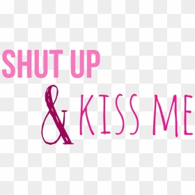Shut Up And Kiss Me Ftestickers Text Quote Pink Tumblr - Defeater, HD Png Download - quote png