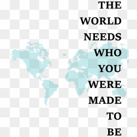 The World Needs You Quote - World Needs Who You Were Made, HD Png Download - quote png