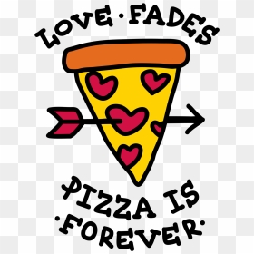 Love Fades Pizza Is Forever, HD Png Download - pizza png tumblr
