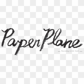 Paper Plane Is A Monthly Parenting And Lifestyle Magazine - Calligraphy, HD Png Download - paper plane png