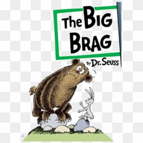 The Big Brag Series - Big Brag By Dr Seuss, HD Png Download - dr seuss png