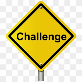 Challenge Sign Png , Png Download - Traffic Sign, Transparent Png - challenge png