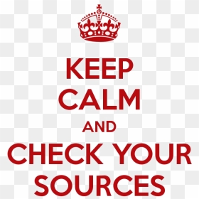 Keep Calm Png Clipart - Keep Calm And Check Your Sources, Transparent Png - keep calm crown png