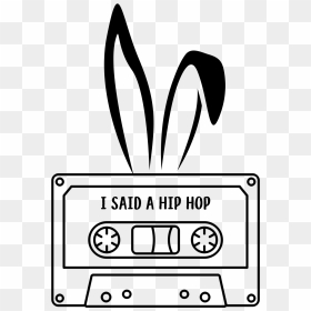 Easter Hip Hop Bunny Cut File Png - Said A Hip Hop Bunny, Transparent Png - cassette png