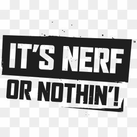 Its Nerf Or Nothing - It's Nerf Or Nothing Logo, HD Png Download - nerf logo png