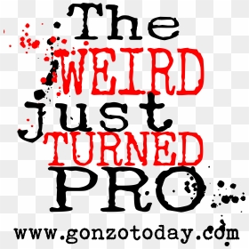 Weird Just Turned Pro Logo - Poster, HD Png Download - weird png