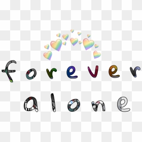 #forever #alone F f O R E V E R A L O N E, HD Png Download - forever alone png