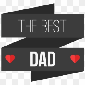 Best Dad Ever Design Png - Te Vi Na Unip, Transparent Png - fathers day png
