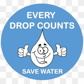 Save Water Clipart - Every Drop Counts Save Water, HD Png Download - save water png