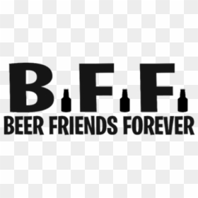 Beer Friends Forever - Sleeve, HD Png Download - friends forever png