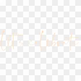 Lets-celebrate - Calligraphy, HD Png Download - celebrate png