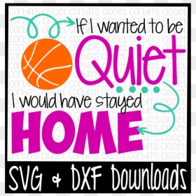 Basketball Svg * If I Wanted To Be Quiet I Would Have - Poster, HD Png Download - basketball emoji png