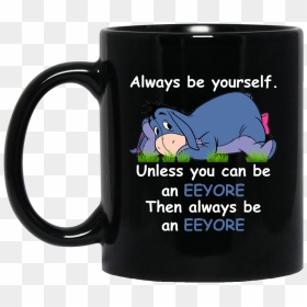 Eeyore Mug Always Be Yourself - Grinch I Want To Be A Nice Person, HD Png Download - eeyore png
