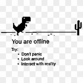 #windows #internetexplorer #offline #nointernet #reality - You Are Offline Dont Panic Look Around You, HD Png Download - offline png