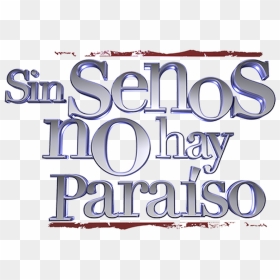 Sin Senos No Hay Paraíso - Sin Senos No Hay Paraiso Logo, HD Png Download - hay png