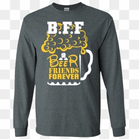Bff Beer Friends Forever Ls Sweatshirts - Basketball Champion T Shirt, HD Png Download - friends forever png