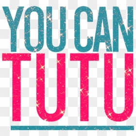 You Can Tutu - Graphic Design, HD Png Download - tutu png